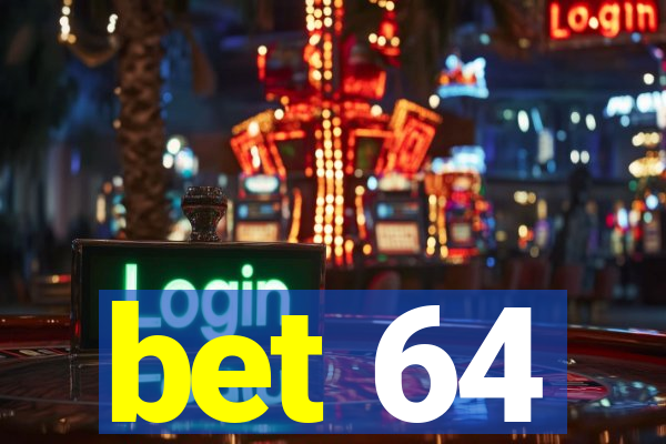 bet 64