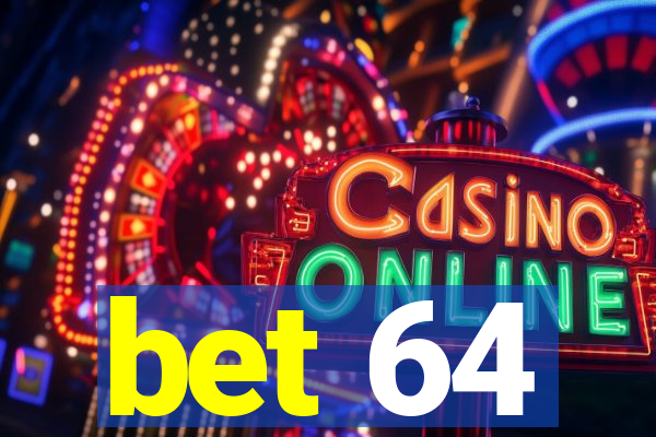 bet 64