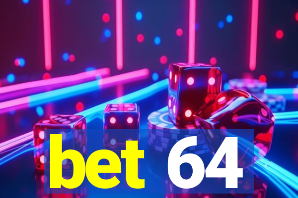 bet 64