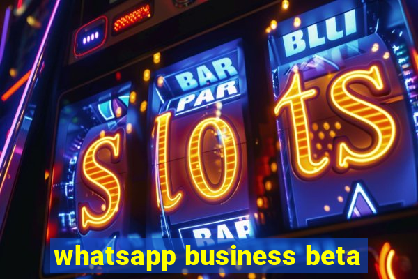 whatsapp business beta