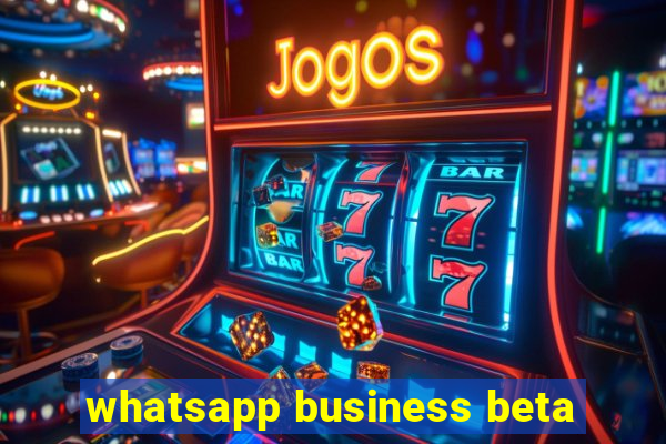 whatsapp business beta