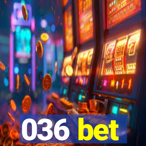 036 bet