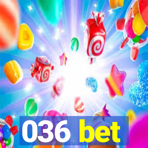 036 bet