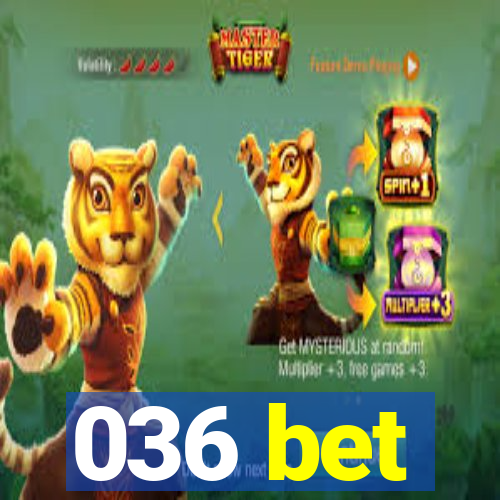 036 bet