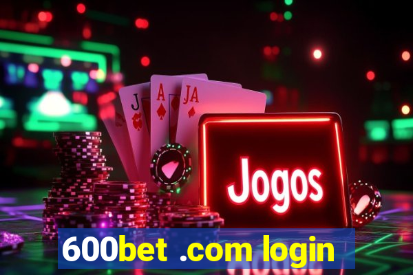 600bet .com login