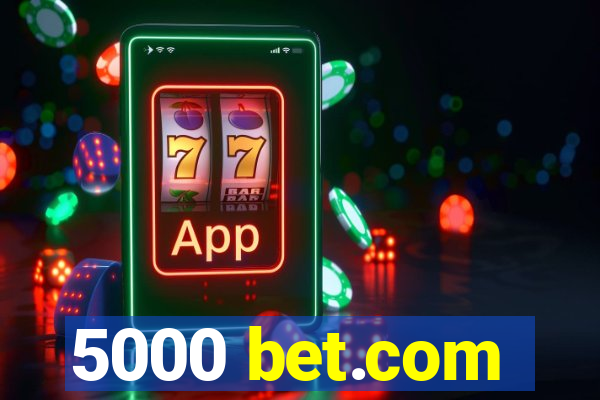 5000 bet.com