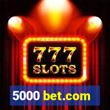 5000 bet.com