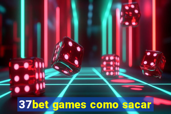 37bet games como sacar