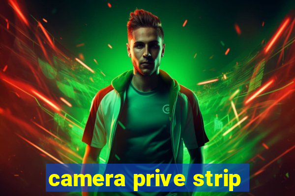 camera prive strip