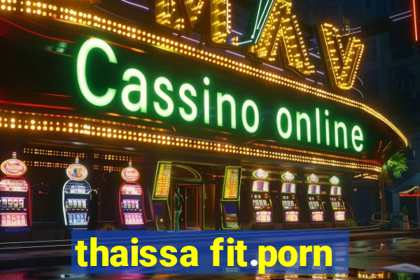 thaissa fit.porn