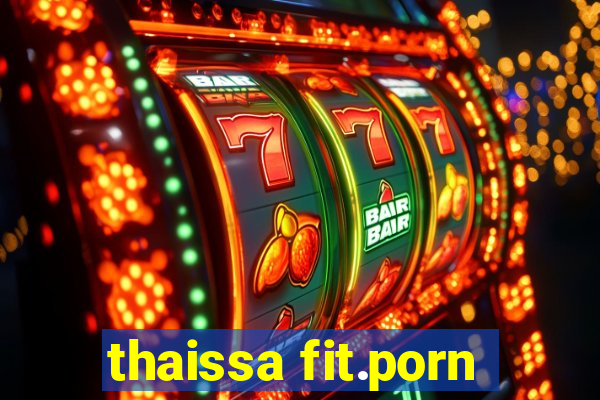 thaissa fit.porn