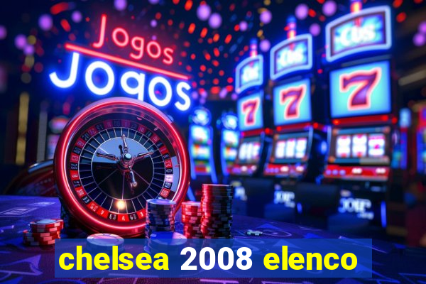 chelsea 2008 elenco