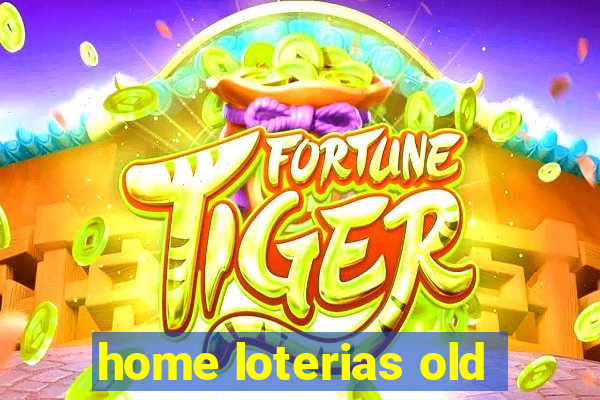 home loterias old