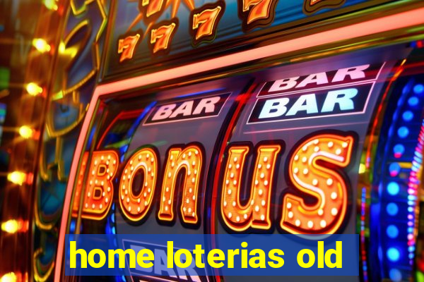 home loterias old