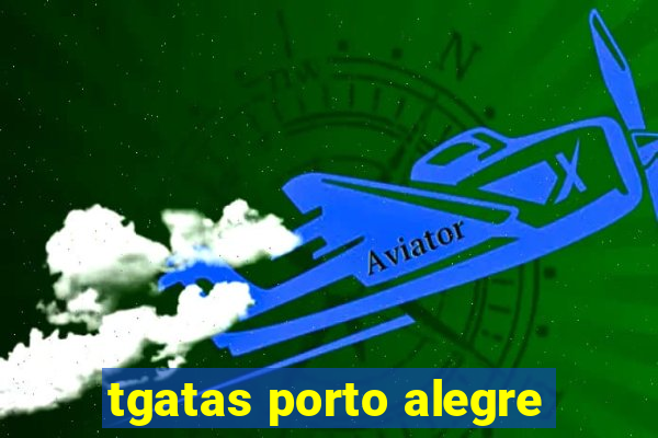 tgatas porto alegre