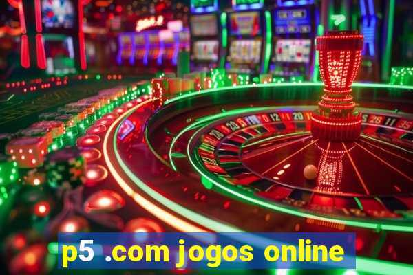 p5 .com jogos online