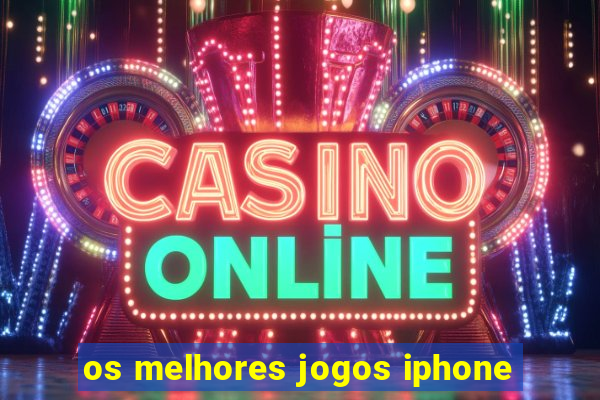 os melhores jogos iphone