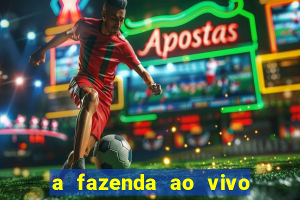 a fazenda ao vivo mega canais