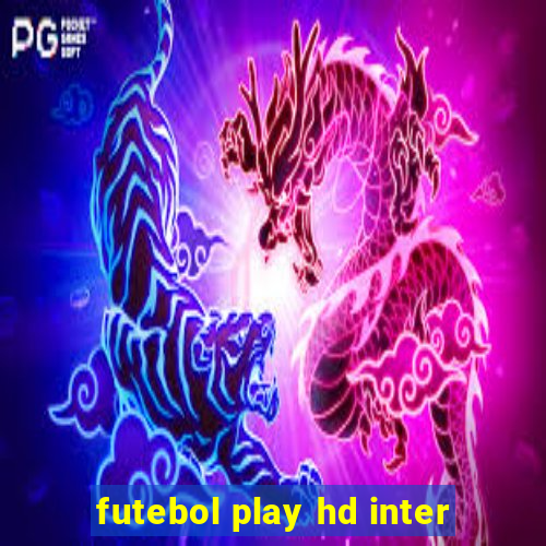 futebol play hd inter