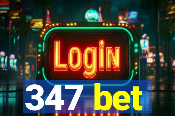 347 bet