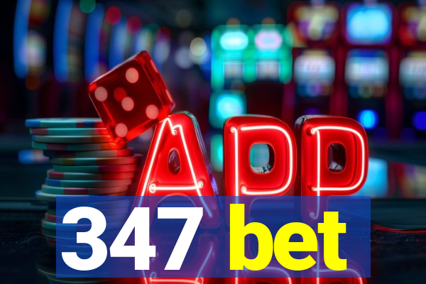 347 bet