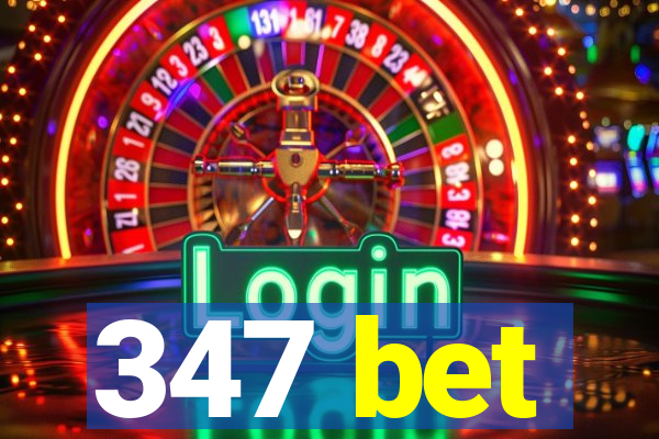 347 bet