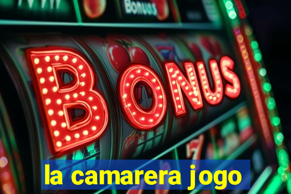 la camarera jogo