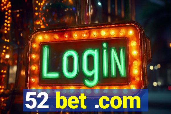 52 bet .com