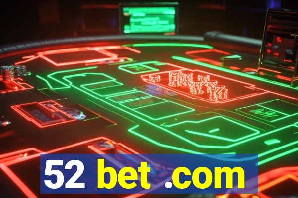 52 bet .com