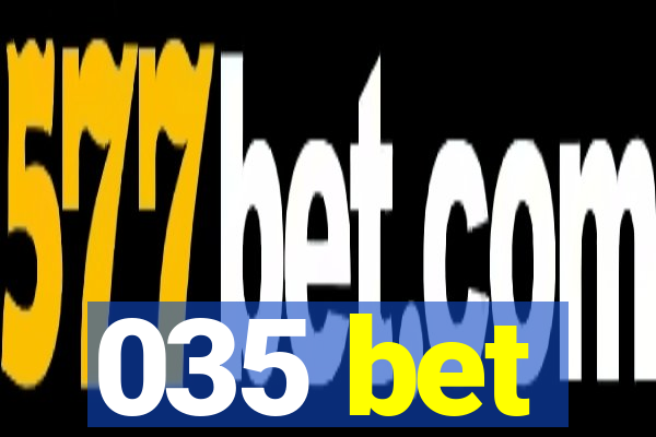 035 bet