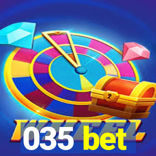 035 bet