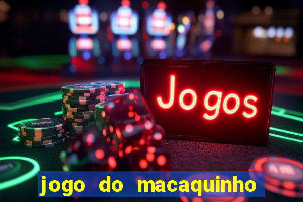 jogo do macaquinho que ganha dinheiro