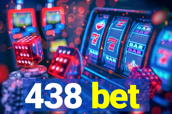 438 bet