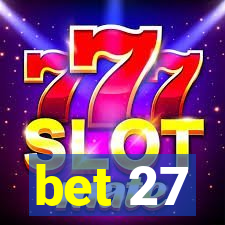 bet 27