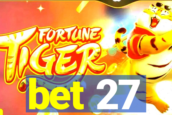 bet 27