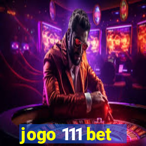 jogo 111 bet