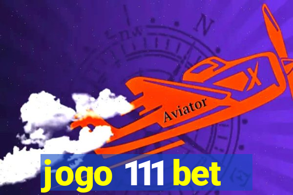 jogo 111 bet