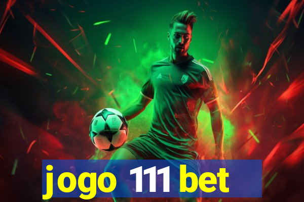 jogo 111 bet