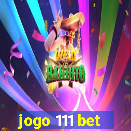 jogo 111 bet