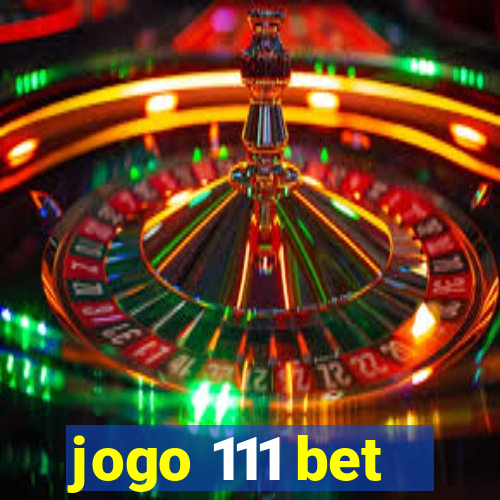 jogo 111 bet