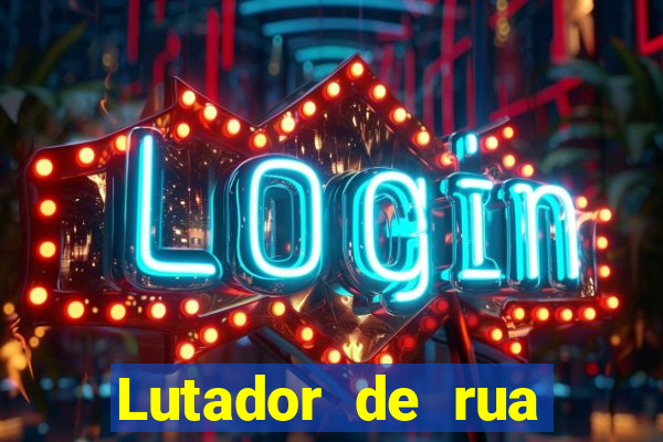 Lutador de rua filme completo dublado mega filmes