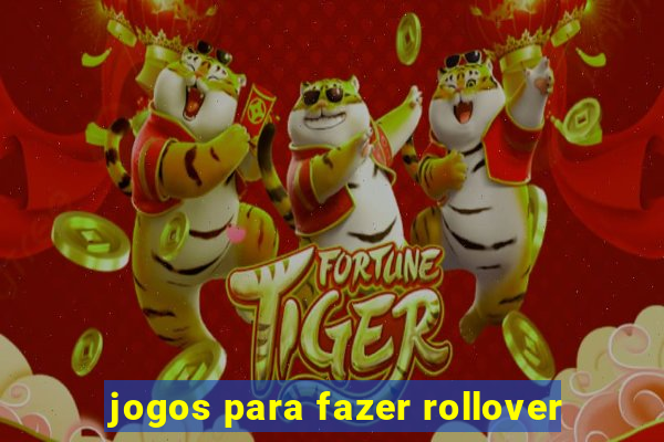 jogos para fazer rollover