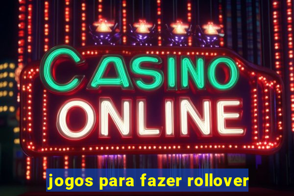 jogos para fazer rollover