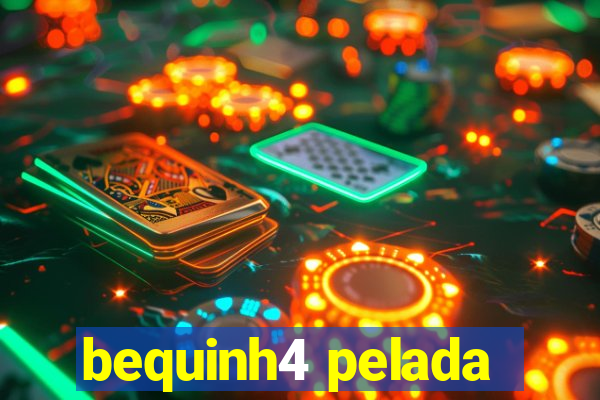 bequinh4 pelada