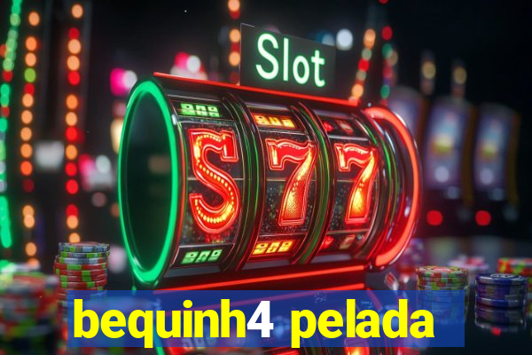 bequinh4 pelada