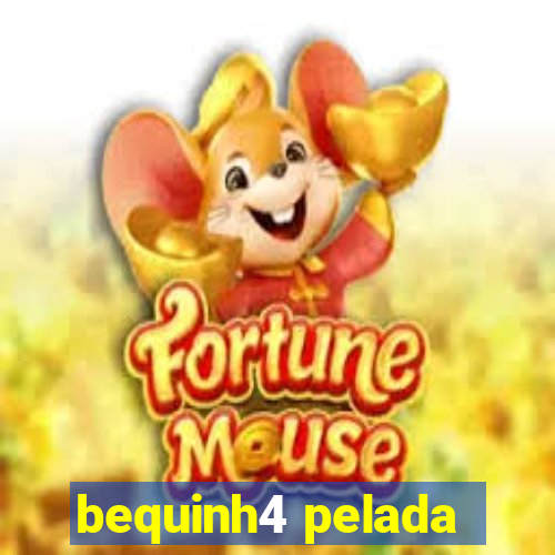 bequinh4 pelada