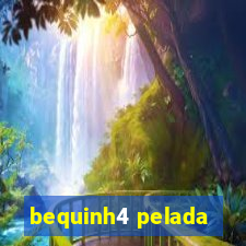 bequinh4 pelada