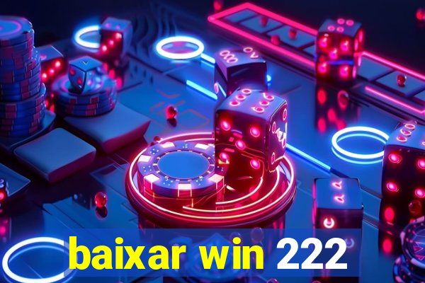 baixar win 222