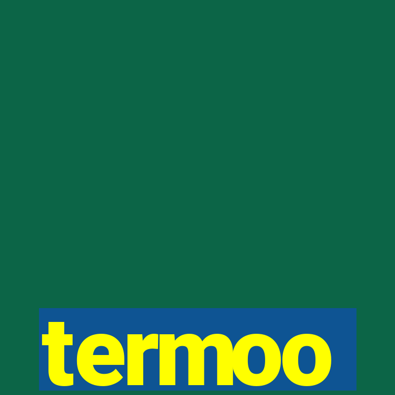 termoo