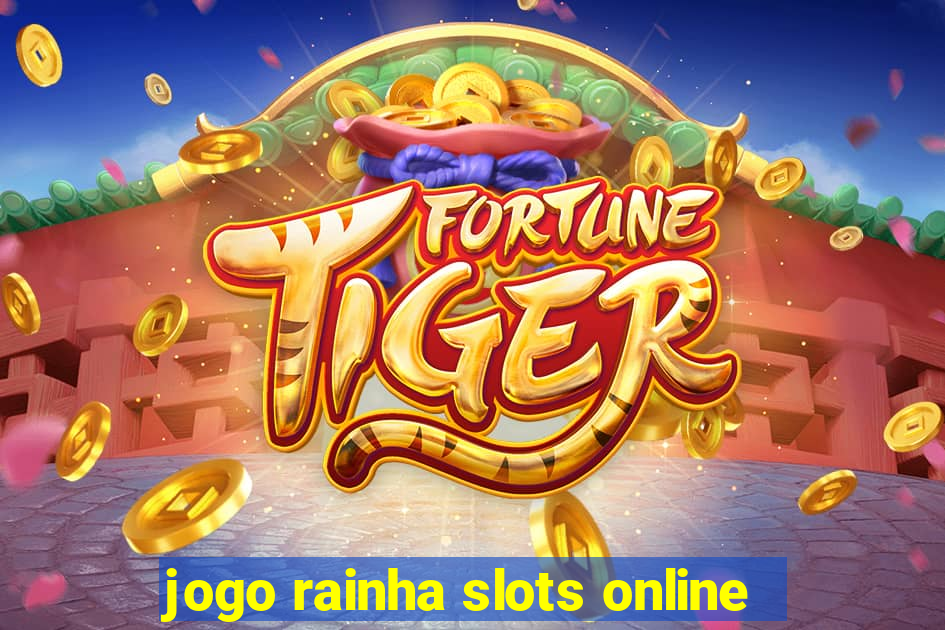 jogo rainha slots online